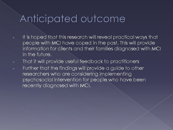 Anticipated outcome • • • It is hoped that this research will reveal practical