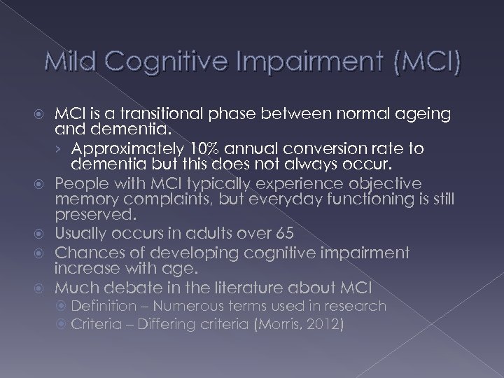 Mild Cognitive Impairment (MCI) MCI is a transitional phase between normal ageing and dementia.