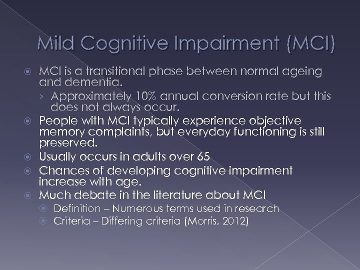 Mild Cognitive Impairment (MCI) MCI is a transitional phase between normal ageing and dementia.