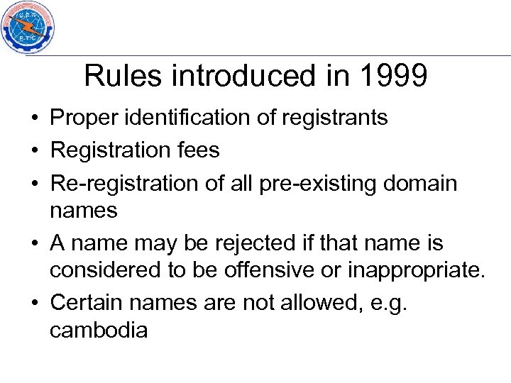 Rules introduced in 1999 • Proper identification of registrants • Registration fees • Re-registration