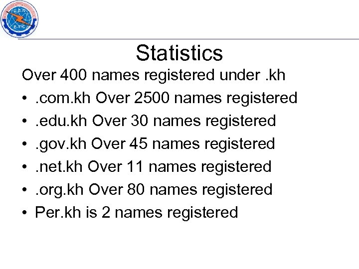 Statistics Over 400 names registered under. kh • . com. kh Over 2500 names