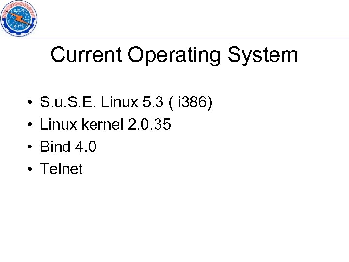 Current Operating System • • S. u. S. E. Linux 5. 3 ( i