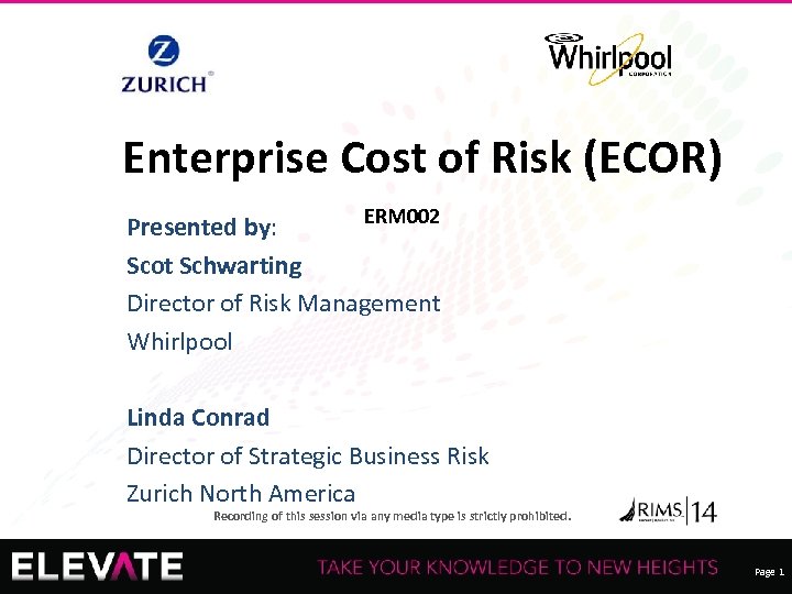 Enterprise Cost of Risk (ECOR) ERM 002 Presented by: Scot Schwarting Director of Risk