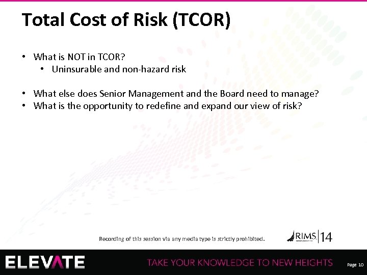 Total Cost of Risk (TCOR) • What is NOT in TCOR? • Uninsurable and