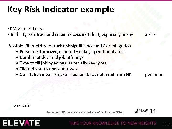 Key Risk Indicator example ERM Vulnerability: • Inability to attract and retain necessary talent,