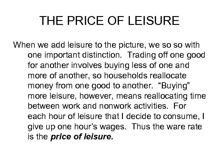 THE PRICE OF LEISURE When we add leisure to the picture, we so so