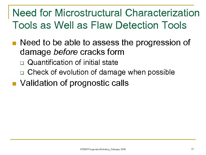 Need for Microstructural Characterization Tools as Well as Flaw Detection Tools n Need to