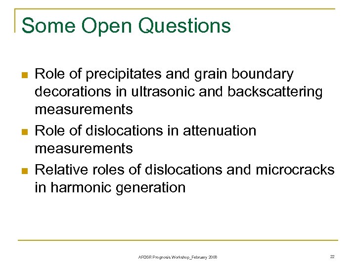 Some Open Questions n n n Role of precipitates and grain boundary decorations in
