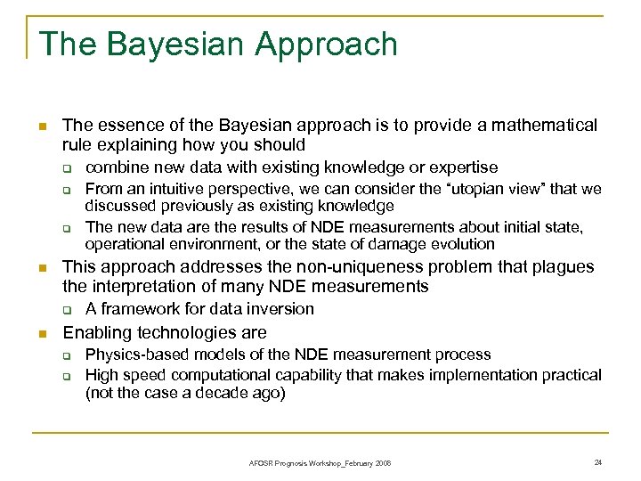 The Bayesian Approach n The essence of the Bayesian approach is to provide a