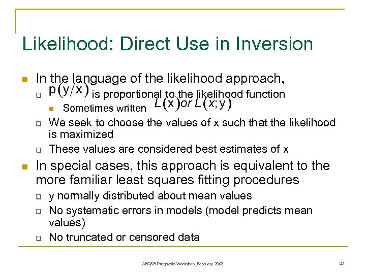 Likelihood: Direct Use in Inversion n In the language of the likelihood approach, is