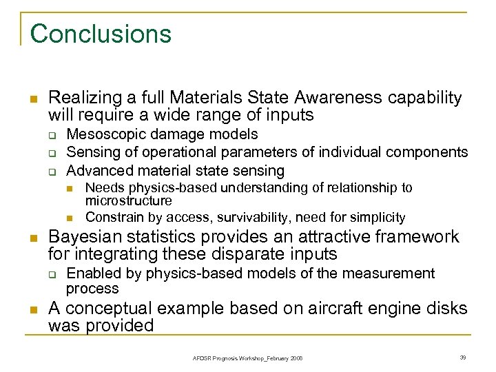 Conclusions n Realizing a full Materials State Awareness capability will require a wide range