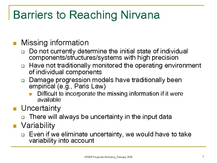 Barriers to Reaching Nirvana n Missing information q q q Do not currently determine
