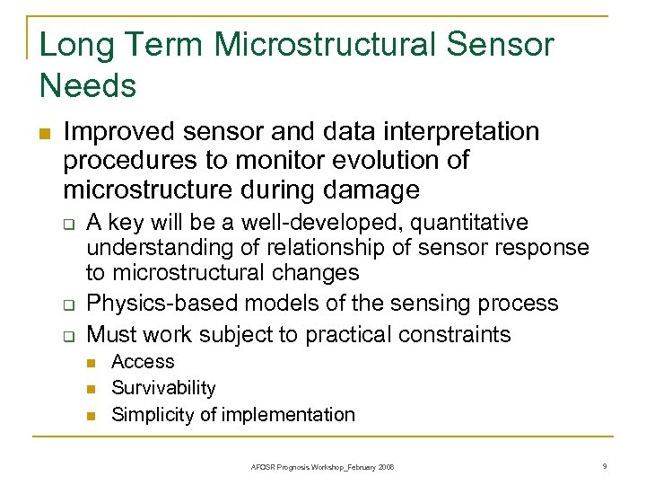 Long Term Microstructural Sensor Needs n Improved sensor and data interpretation procedures to monitor