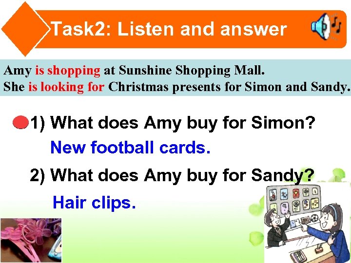 Task 2: Listen and answer Amy is shopping at Sunshine Shopping Mall. She is