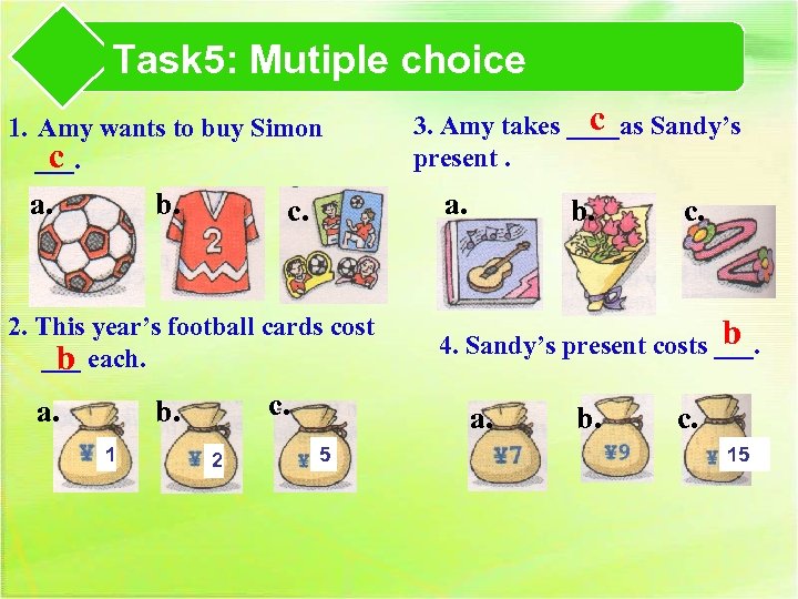 Task 5: Mutiple choice 1. Amy wants to buy Simon c ___. a. b.