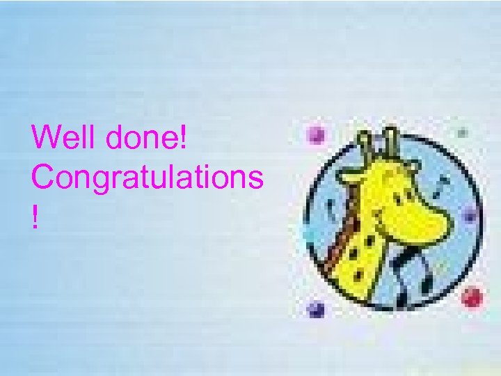 Well done! Congratulations ! 