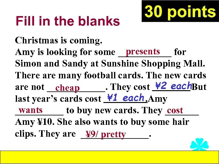 Fill in the blanks Christmas is coming. presents Amy is looking for some ______