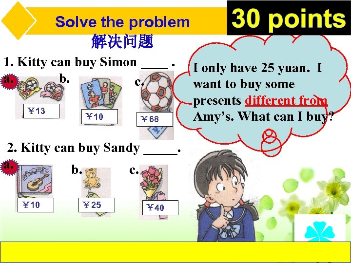 Solve the problem 解决问题 1. Kitty can buy Simon ____. a. b. c. ￥