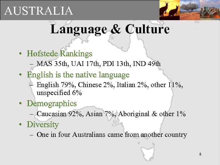 AUSTRALIA Language & Culture • Hofstede Rankings – MAS 35 th, UAI 17 th,