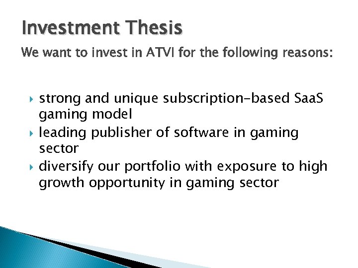 Investment Thesis We want to invest in ATVI for the following reasons: strong and
