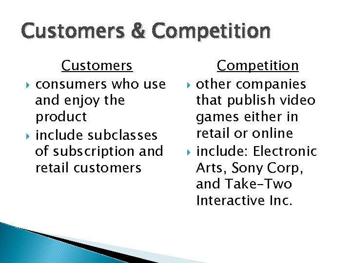 Customers & Competition Customers consumers who use and enjoy the product include subclasses of
