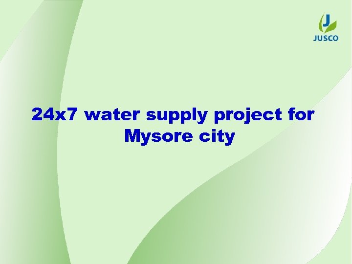 24 x 7 water supply project for Mysore city 