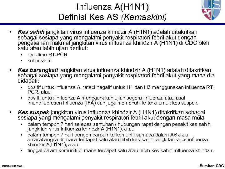 Influenza A(H 1 N 1) Definisi Kes AS (Kemaskini) • Kes sahih jangkitan virus