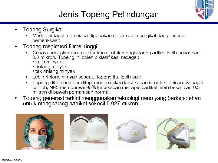 Jenis Topeng Pelindungan • Topeng Surgikal • • Topeng respiratori filtrasi tinggi • •