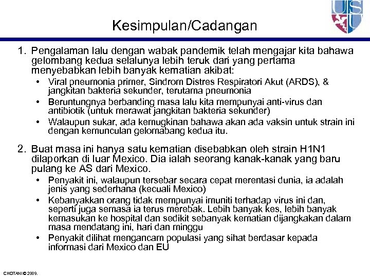 Kesimpulan/Cadangan 1. Pengalaman lalu dengan wabak pandemik telah mengajar kita bahawa gelombang kedua selalunya
