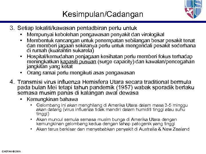 Kesimpulan/Cadangan 3. Setiap lokaliti/kawasan pentadbiran perlu untuk • Mempunyai kebolehan pengawasan penyakit dan virologikal