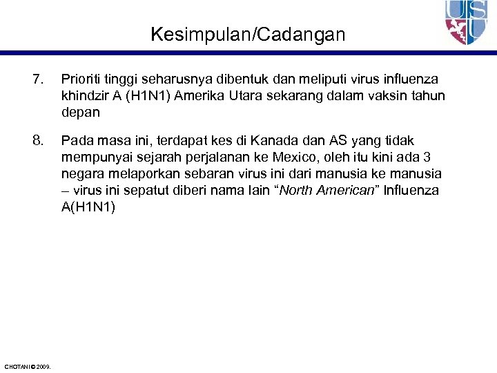Kesimpulan/Cadangan 7. Prioriti tinggi seharusnya dibentuk dan meliputi virus influenza khindzir A (H 1