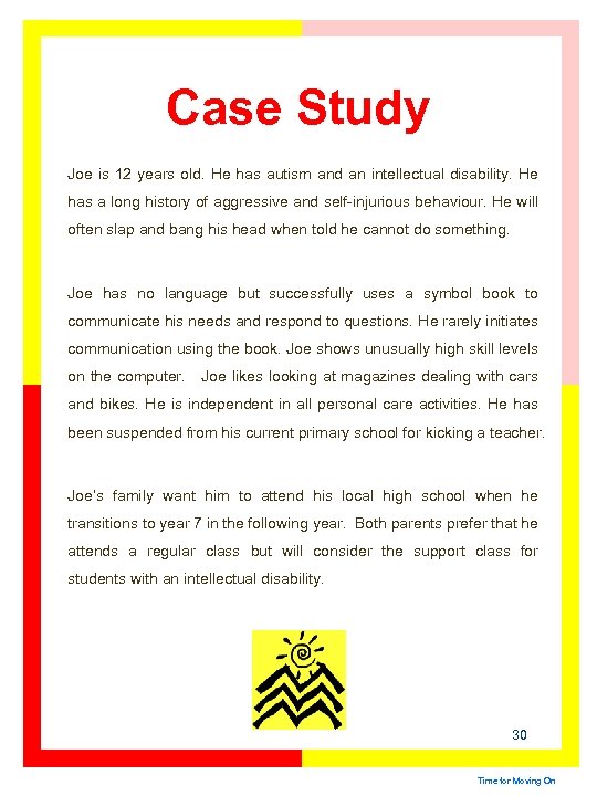 Case Study Joe is 12 years old. He has autism and an intellectual disability.