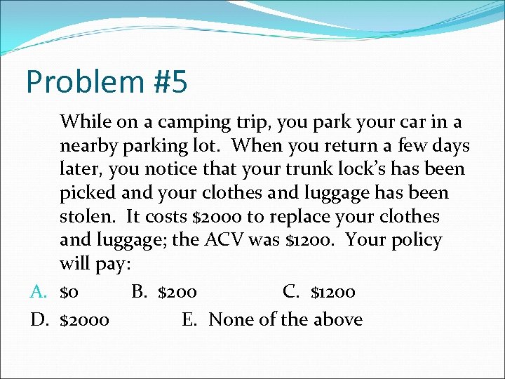 Problem #5 While on a camping trip, you park your car in a nearby