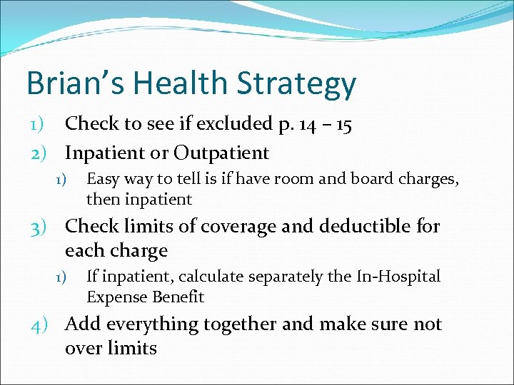 Brian’s Health Strategy 1) Check to see if excluded p. 14 – 15 2)