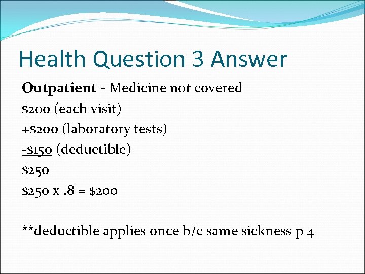 Health Question 3 Answer Outpatient - Medicine not covered $200 (each visit) +$200 (laboratory