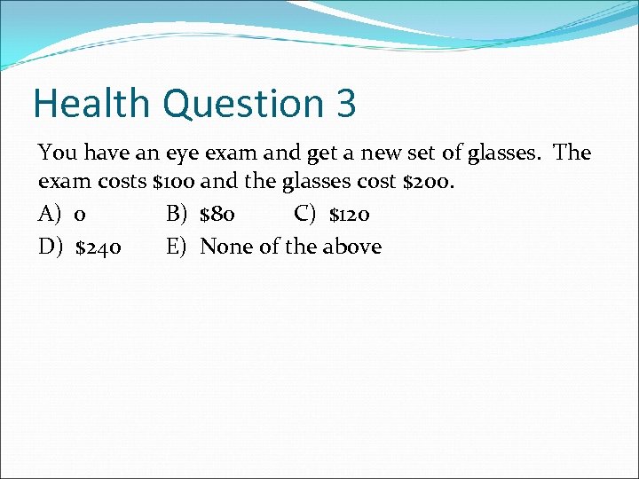 Health Question 3 You have an eye exam and get a new set of