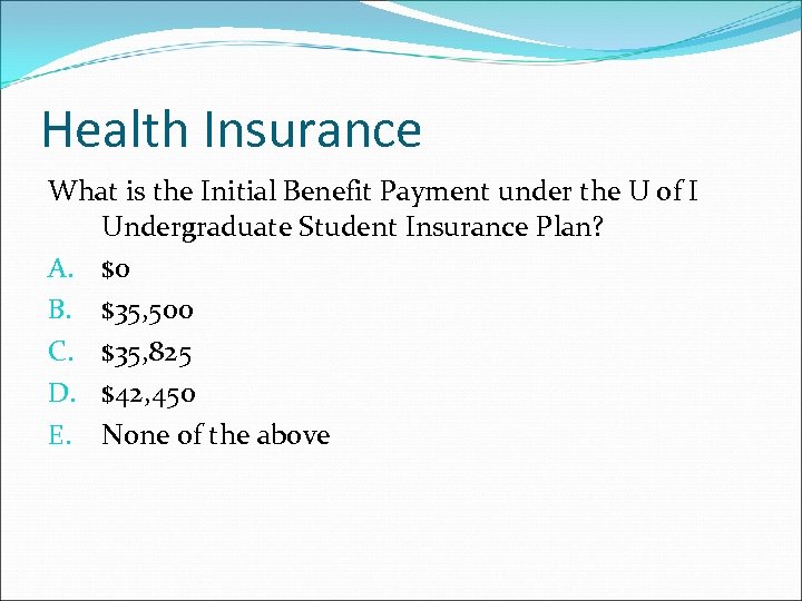 Health Insurance What is the Initial Benefit Payment under the U of I Undergraduate