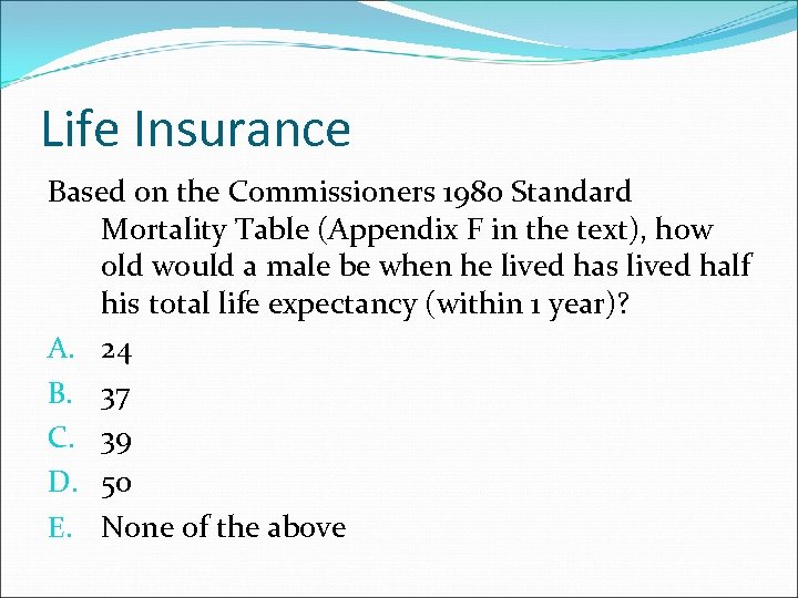 Life Insurance Based on the Commissioners 1980 Standard Mortality Table (Appendix F in the