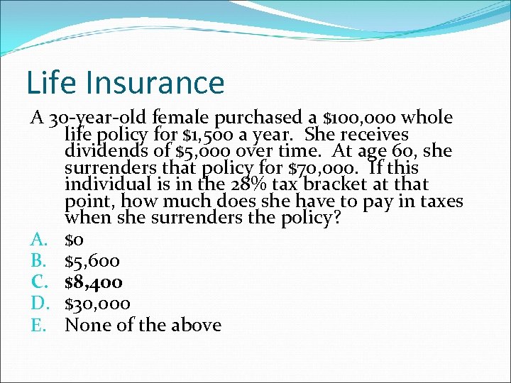 Life Insurance A 30 -year-old female purchased a $100, 000 whole life policy for