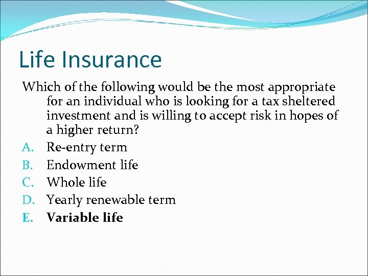 Life Insurance Which of the following would be the most appropriate for an individual