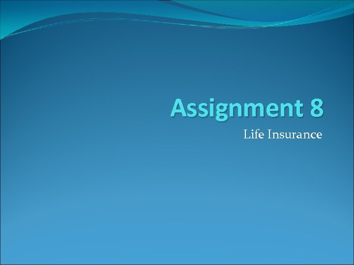 Assignment 8 Life Insurance 