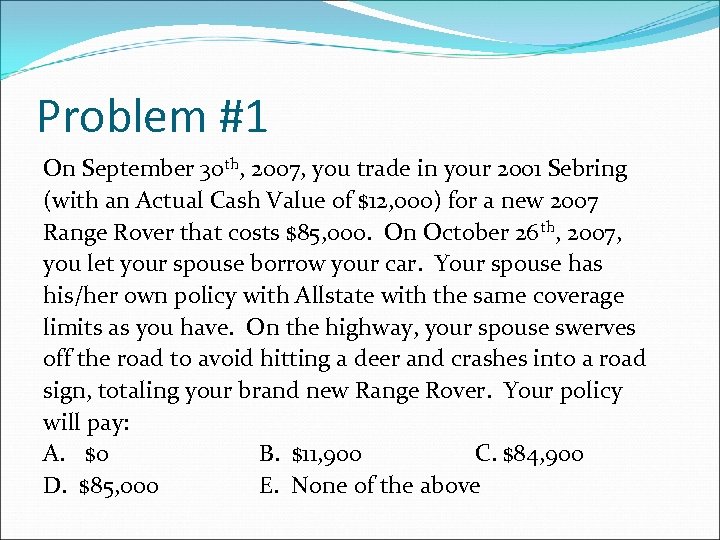 Problem #1 On September 30 th, 2007, you trade in your 2001 Sebring (with