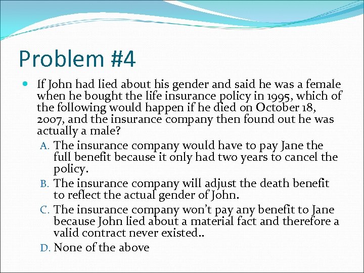 Problem #4 If John had lied about his gender and said he was a