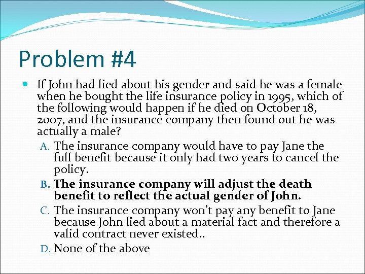 Problem #4 If John had lied about his gender and said he was a