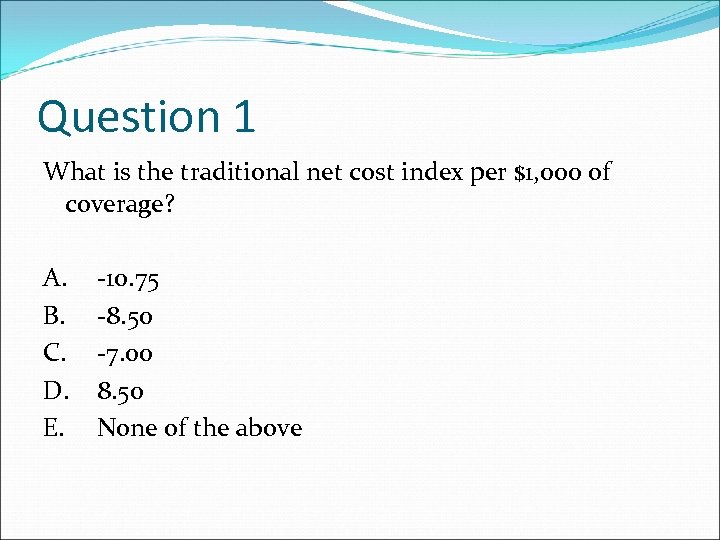 Question 1 What is the traditional net cost index per $1, 000 of coverage?