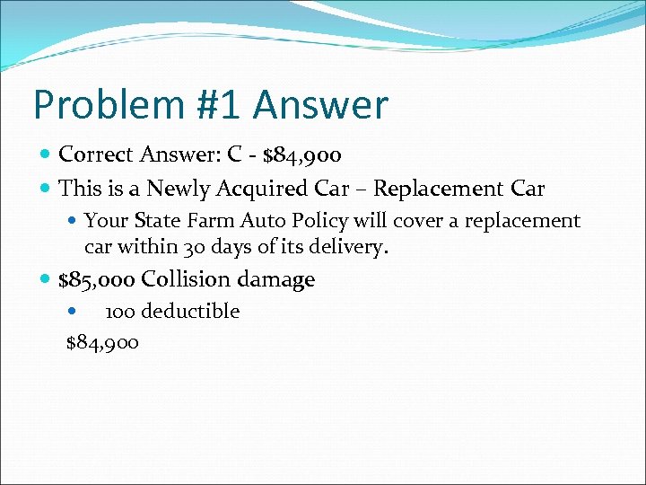 Problem #1 Answer Correct Answer: C - $84, 900 This is a Newly Acquired