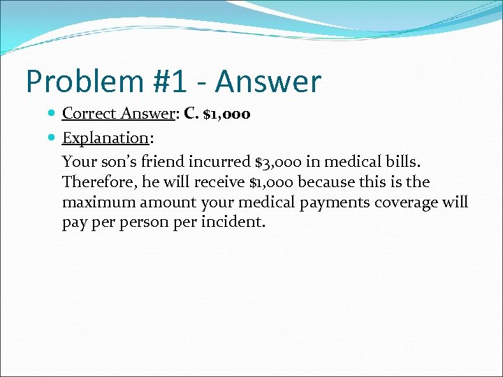 Problem #1 - Answer Correct Answer: C. $1, 000 Explanation: Your son’s friend incurred