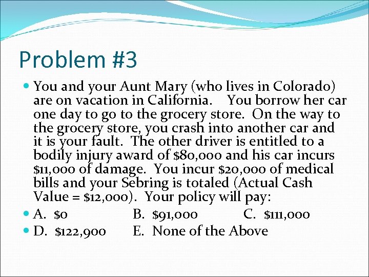 Problem #3 You and your Aunt Mary (who lives in Colorado) are on vacation