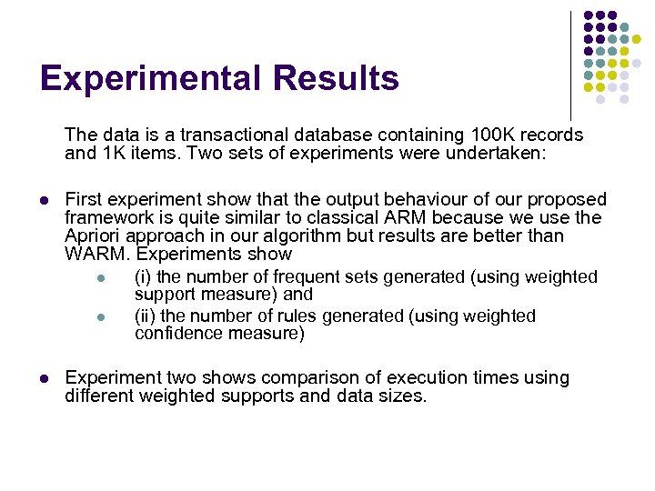 Experimental Results The data is a transactional database containing 100 K records and 1