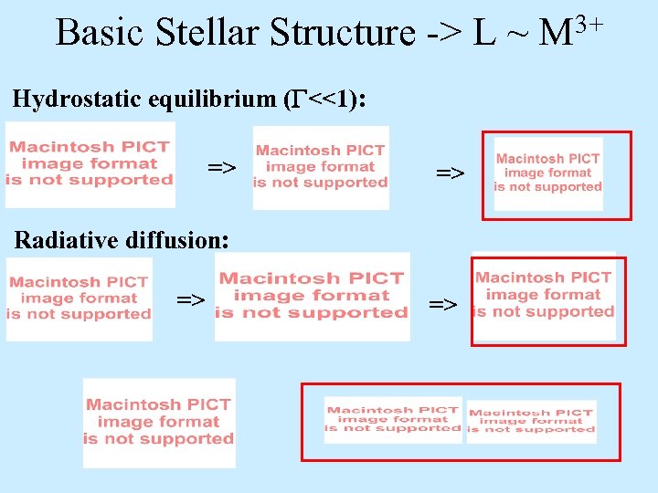 Basic Stellar Structure -> L ~ Hydrostatic equilibrium (G<<1): => => Radiative diffusion: =>